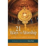 21 Ways to Worship-A Guide to Eucharistic Adoration