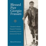 Blessed Pier Giorgio Frassati - An Ordinary Christian