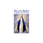 Catholic Classics - Mary and the Apparitions 
