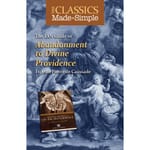 The Classics Made Simple: Abandonment to Divine Providence