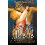 Consoling the Heart of Jesus - A Do-It-Yourself Retreat   