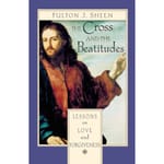 The Cross and the Beatitudes - Lessons on Love and Forgiveness