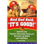 And God Said, It's Good! - Amusing and Thought-Provoking Parallels Between the Bible and Football
