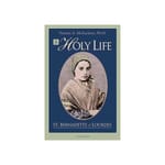 A Holy Life - St. Bernadette of Lourdes