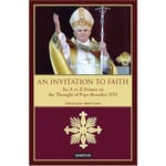 An Invitation to Faith - An A to Z Primer on the Thought of Pope Benedict XVI