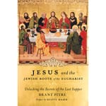 Jesus and the Jewish Roots of the Eucharist   