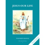 Jesus Our Life Grade 2 Teacher's Manual, 3rd Edition