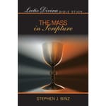 Lectio Divina Bible Study: The Mass in Scripture   