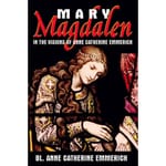 Mary Magdalen in the Visions of Anne Catherine Emmerich
