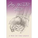 My Wounded Hands - A Way of the Cross  