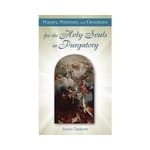 Prayers, Promises and Devotions for Holy Souls in Purgatory