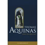 Thomas Aquinas: Scholar, Poet, Mystic, Saint