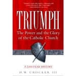 Triumph - The Power and the Glory of the Catholic Church, a 2000 Year History