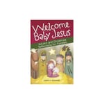 Welcome Baby Jesus Advent & Christmas Reflections    