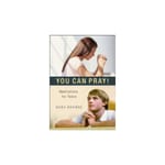 You Can Pray! Meditations for Teens