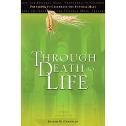 Through Death To Life: Preparing To Celebrate The Funeral Mass | The ...