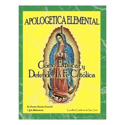 Apologetica Elemental 1- Como Explicar y Defender la Fe Catolica