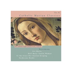 Catholic Classics CD - Volume 6 - Catholic Marian Classics