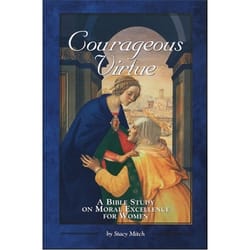 Courageous Virtue - Bible Study on Moral Excellence for Women