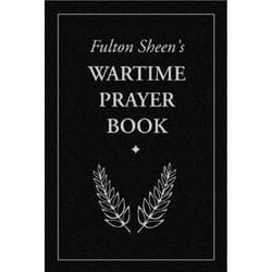 Fulton Sheen's Wartime Prayer Book