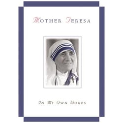 Mother Teresa - In My Own Words