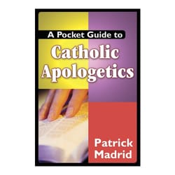 A Pocket Guide to Catholic Apologetics