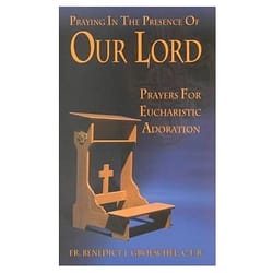 Praying in the Presence of Our Lord