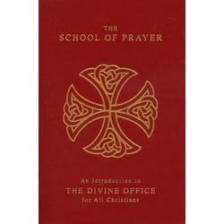 The School of Prayer  -  An Introduction to the Divine Office for All Christians  