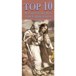 Top 10 Reasons to Come Back to the Catholic Church (Pack of 50)