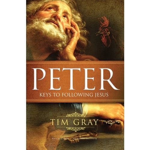 Peter - Keys To Following Jesus By Tim Gray