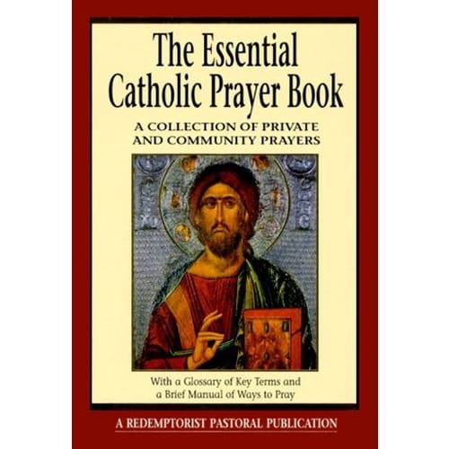The Essential Catholic Prayer Book - A Collection of Private and Community Prayers by Redemptorist Pastoral Publications