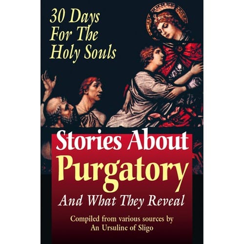 Stories about Purgatory and What They Reveal by An Ursiline of Sligo