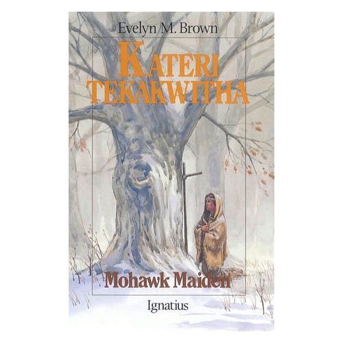 Kateri Tekakwitha - Mohawk Maiden By Evelyn Brown