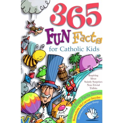 365 Fun Facts For Catholic Kids By Bernadette McCarver Snyder