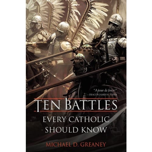 Ten Battles Every Catholic Should Know