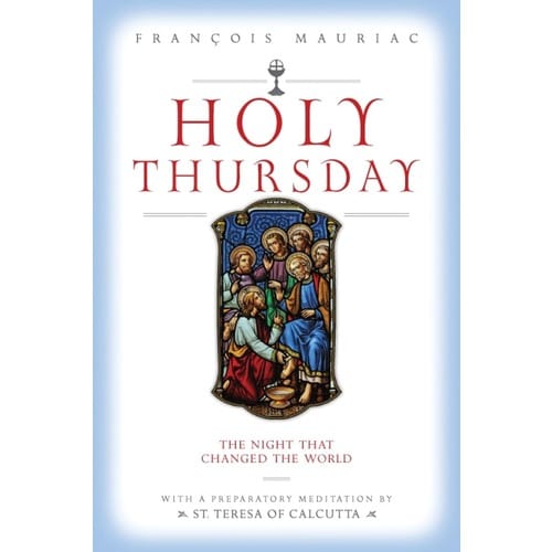 Holy Thursday - The Night That Changed The World By Francois Mauriac