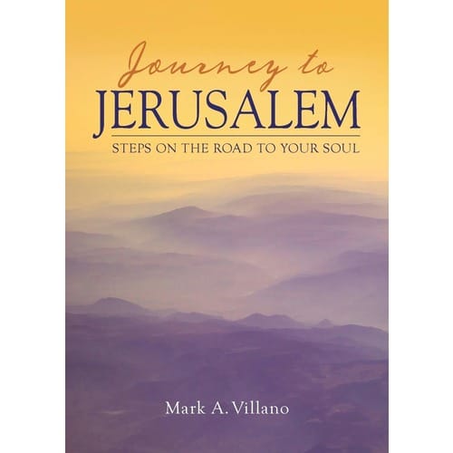 Journey To Jerusalem: Steps On The Road To Your Soul