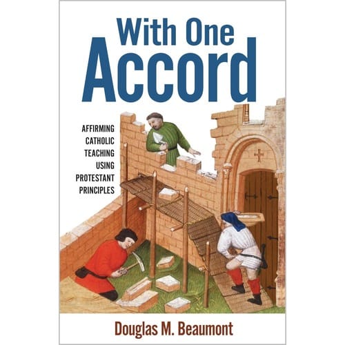 With One Accord: Affirming Catholic Teaching Using Protestant Principles