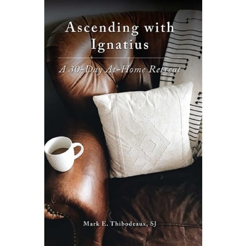 Ascending With Ignatius: A 30-Day At-Home Retreat