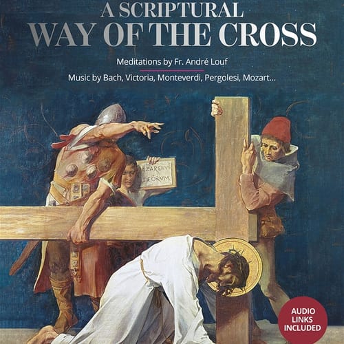 A Scriptural Way Of The Cross - Written By A Trappist Monk For Pope St. John Paul II