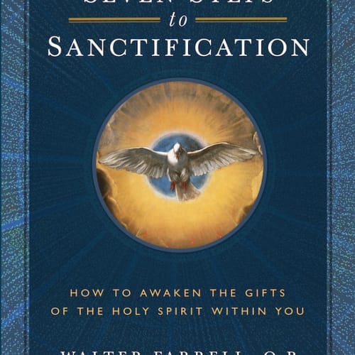 The Seven Steps to Sanctification: How to Awaken the Gifts of the Holy Spirit Within You