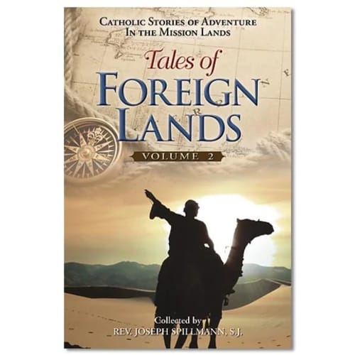 Tales Of Foreign Lands: Catholic Stories Of Adventure In The Mission Lands (Vol 2)