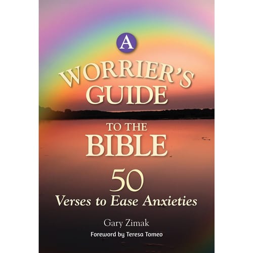 A Worrier's Guide To The Bible: 50 Verses To Ease Anxieties By Gary E. Zimak