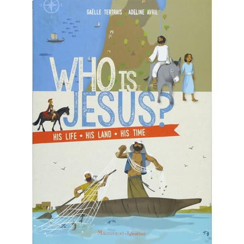 Who Is Jesus? - His Life, His Land, His Time By Gaelle Tertrais Ad Adeline Avril