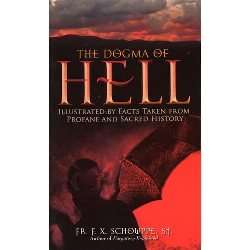 The Dogma of Hell by Fr. F. X. Schouppe, SJ