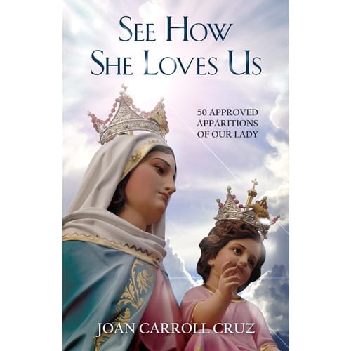 See How She Loves Us - 50 Approved Apparitions of Our Lady
