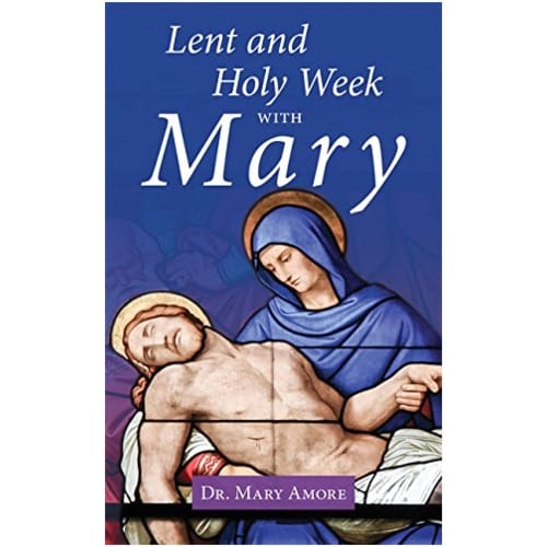 Lent And Holy Week With Mary