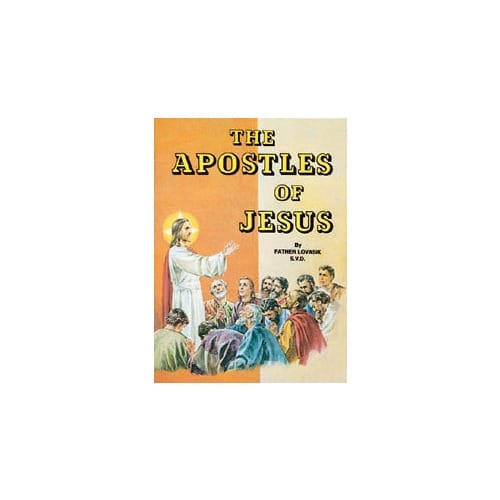 The Apostles Of Jesus By Rev. L. Lovasik, S.V.D And Rev. J. Winkler, OFM Conv.