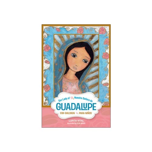 Our Lady Of Guadalupe For Children (Bilingual) By Lupita Vital