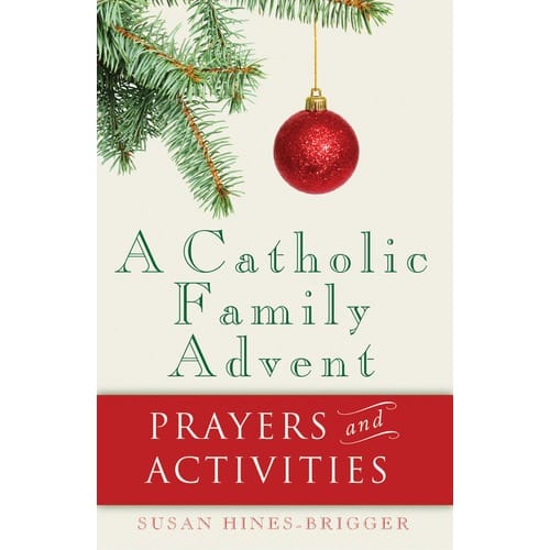 A Catholic Family Advent - Prayers And Activities By Susan Hines-Brigger